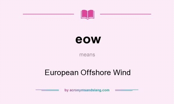 What does eow mean? It stands for European Offshore Wind