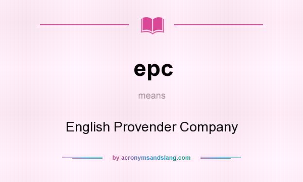 What does epc mean? It stands for English Provender Company