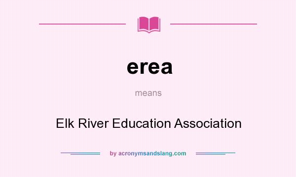 What does erea mean? It stands for Elk River Education Association