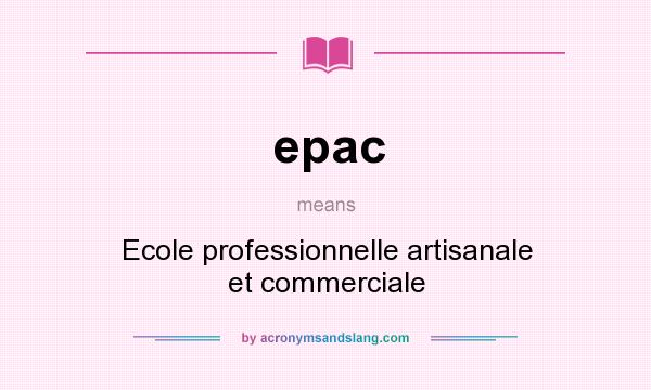 What does epac mean? It stands for Ecole professionnelle artisanale et commerciale