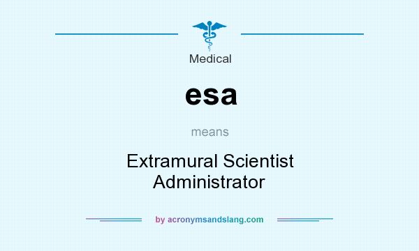 What does esa mean? It stands for Extramural Scientist Administrator