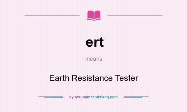 What does ert mean? It stands for Earth Resistance Tester
