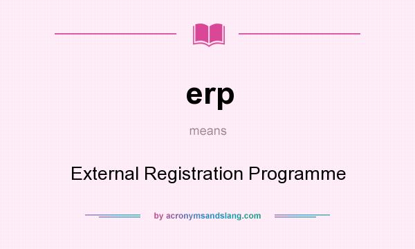 What does erp mean? It stands for External Registration Programme