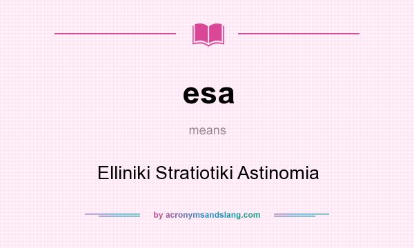 What does esa mean? It stands for Elliniki Stratiotiki Astinomia
