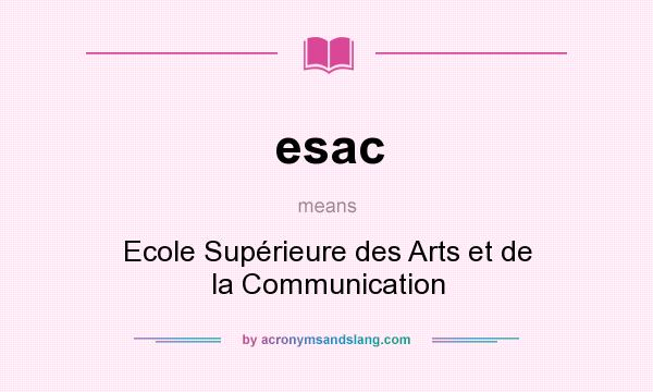 What does esac mean? It stands for Ecole Supérieure des Arts et de la Communication