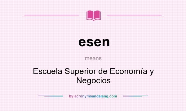 What does esen mean? It stands for Escuela Superior de Economía y Negocios