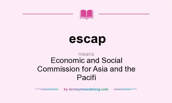 What does escap mean? It stands for Economic and Social Commission for Asia and the Pacifi