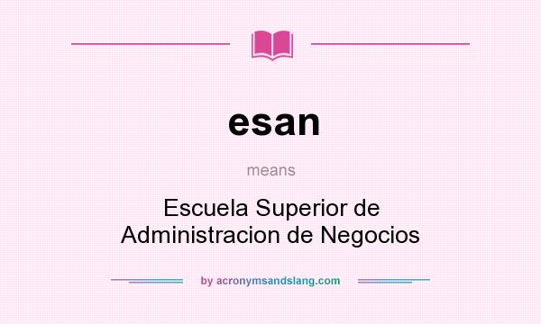 What does esan mean? It stands for Escuela Superior de Administracion de Negocios