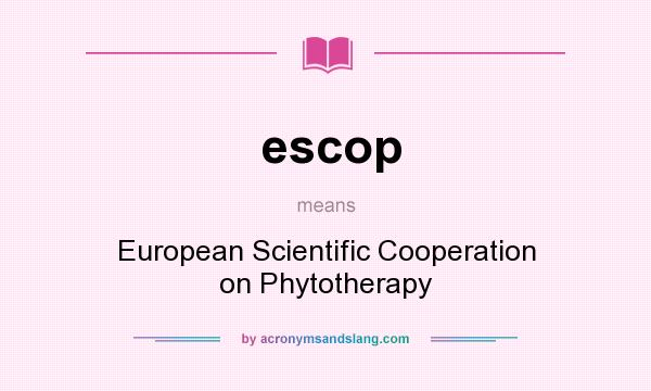 What does escop mean? It stands for European Scientific Cooperation on Phytotherapy