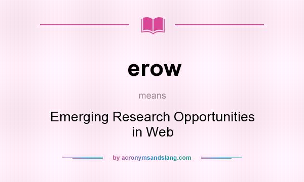 What does erow mean? It stands for Emerging Research Opportunities in Web