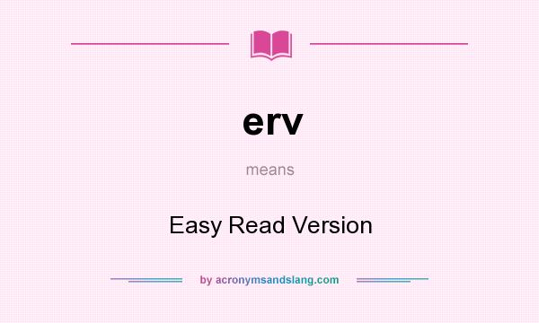 What does erv mean? It stands for Easy Read Version