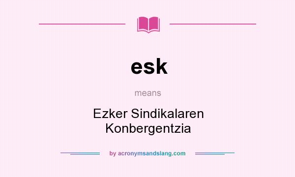 What does esk mean? It stands for Ezker Sindikalaren Konbergentzia