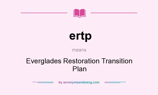 What does ertp mean? It stands for Everglades Restoration Transition Plan