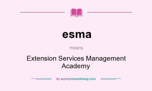 What does esma mean? It stands for Extension Services Management Academy