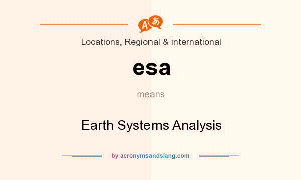What does esa mean? It stands for Earth Systems Analysis
