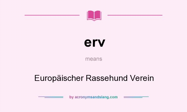 What does erv mean? It stands for Europäischer Rassehund Verein