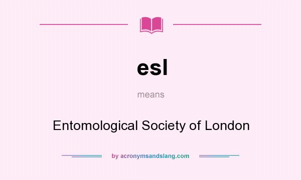 What does esl mean? It stands for Entomological Society of London