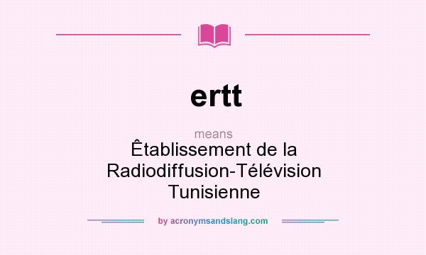 What does ertt mean? It stands for Êtablissement de la Radiodiffusion-Télévision Tunisienne