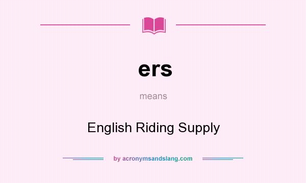 What does ers mean? It stands for English Riding Supply