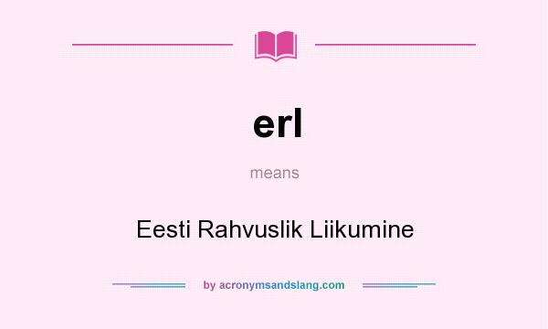 What does erl mean? It stands for Eesti Rahvuslik Liikumine