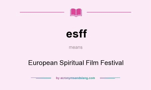 What does esff mean? It stands for European Spiritual Film Festival