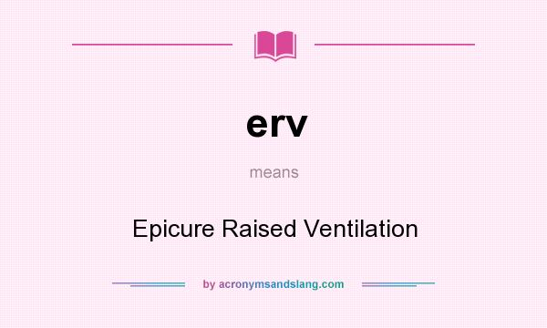 What does erv mean? It stands for Epicure Raised Ventilation