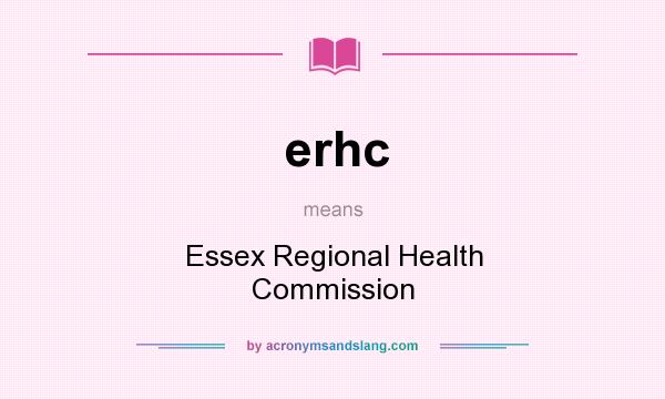 What does erhc mean? It stands for Essex Regional Health Commission
