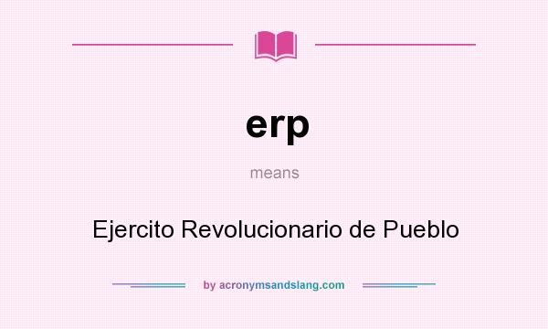 What does erp mean? It stands for Ejercito Revolucionario de Pueblo
