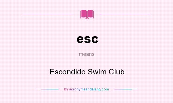 What does esc mean? It stands for Escondido Swim Club