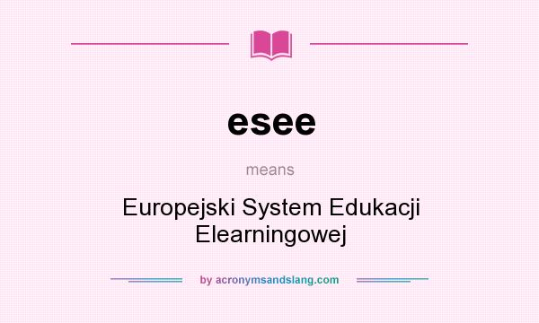 What does esee mean? It stands for Europejski System Edukacji Elearningowej