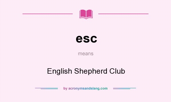 What does esc mean? It stands for English Shepherd Club