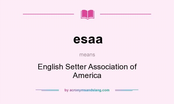 What does esaa mean? It stands for English Setter Association of America