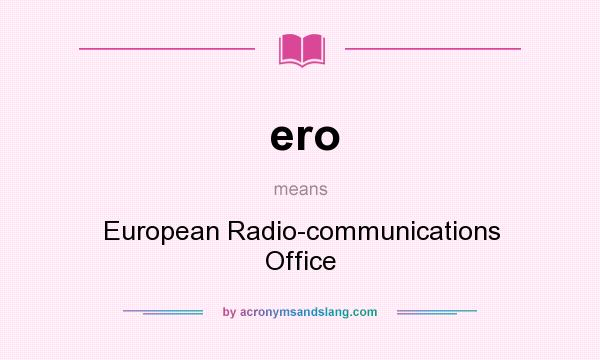 What does ero mean? It stands for European Radio-communications Office