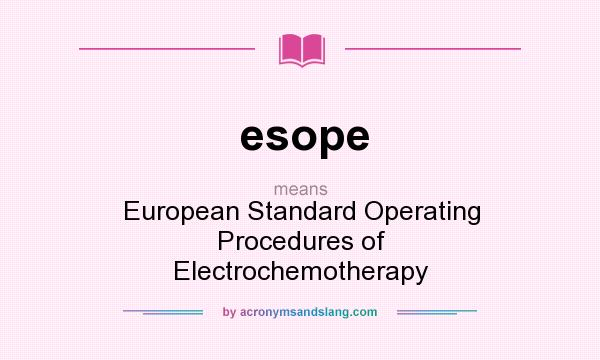 What does esope mean? It stands for European Standard Operating Procedures of Electrochemotherapy