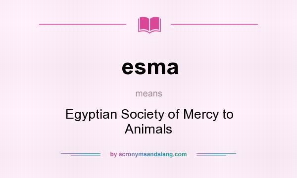 What does esma mean? It stands for Egyptian Society of Mercy to Animals