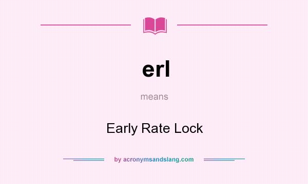 What does erl mean? It stands for Early Rate Lock
