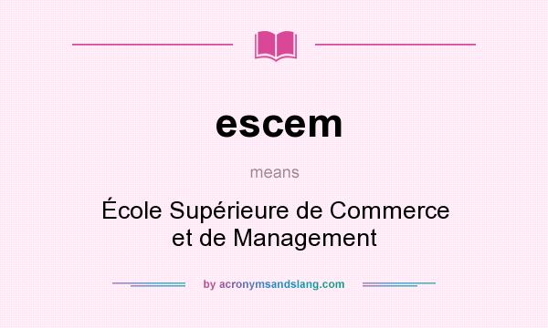 What does escem mean? It stands for École Supérieure de Commerce et de Management