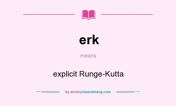 What does erk mean? It stands for explicit Runge-Kutta
