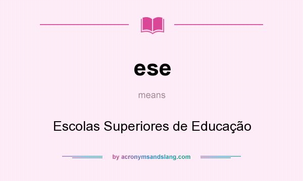 What does ese mean? It stands for Escolas Superiores de Educação