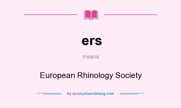 What does ers mean? It stands for European Rhinology Society