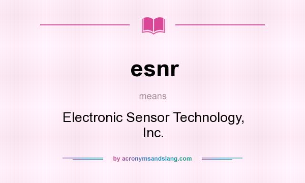 What does esnr mean? It stands for Electronic Sensor Technology, Inc.
