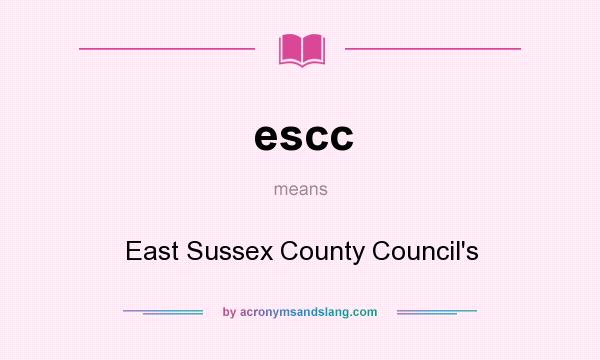 What does escc mean? It stands for East Sussex County Council`s