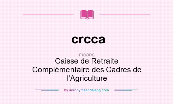 What does crcca mean? It stands for Caisse de Retraite Complémentaire des Cadres de l`Agriculture