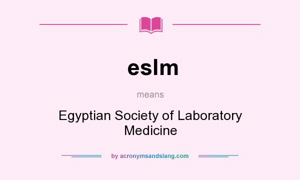 What does eslm mean? It stands for Egyptian Society of Laboratory Medicine