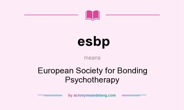 What does esbp mean? It stands for European Society for Bonding Psychotherapy
