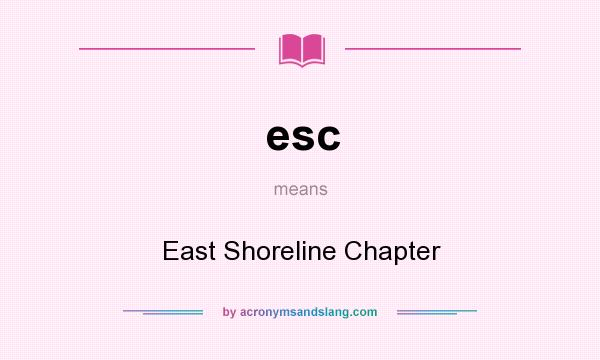 What does esc mean? It stands for East Shoreline Chapter