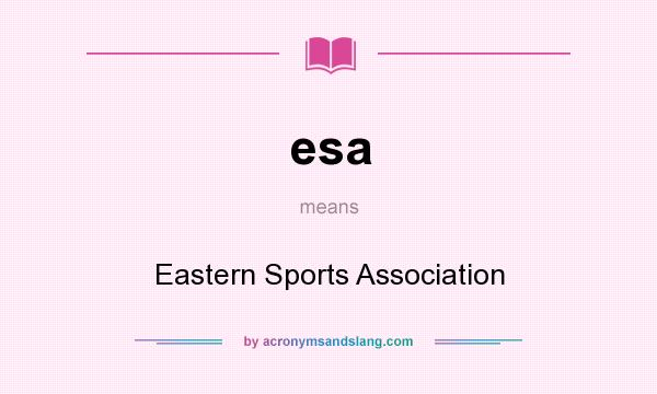 What does esa mean? It stands for Eastern Sports Association