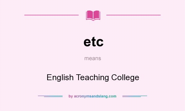 What does etc mean? It stands for English Teaching College