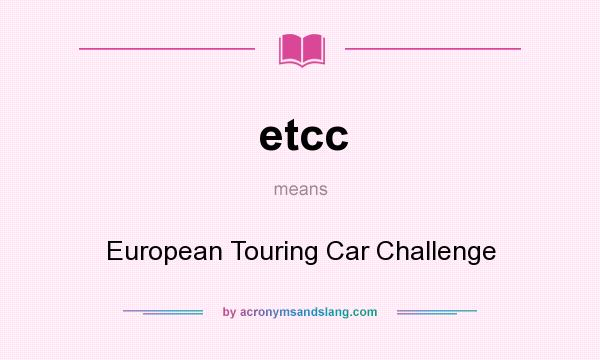 What does etcc mean? It stands for European Touring Car Challenge