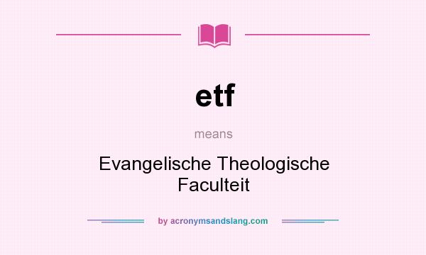 What does etf mean? It stands for Evangelische Theologische Faculteit